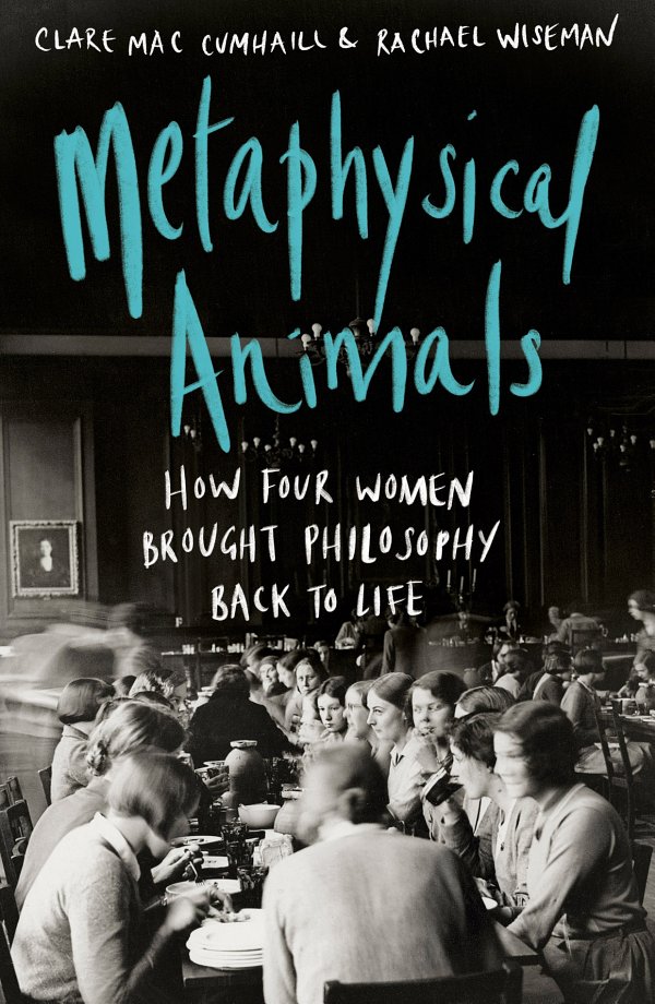 《Metaphysical Animals：How Four Women Brought Philosophy Back to Life》封面图片